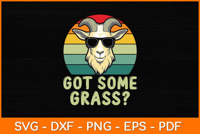 Got Some Grass Funny Svg Design SVG artprintfile 