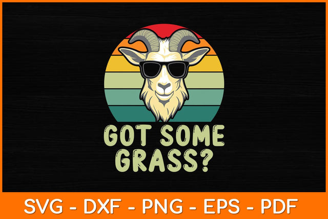 Got Some Grass Funny Svg Design SVG artprintfile 