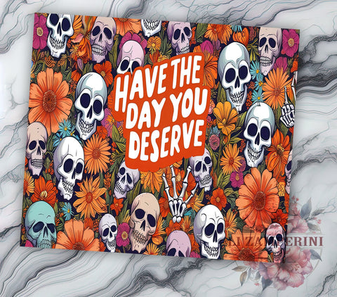 Goth Tumbler Design, 20oz Tumbler, Sublimation PNG, Dark Humor Tumbler, Alternative Drinkware, Have the Day You Deserve, Edgy Tumbler, Unique Gift Idea Sublimation Li Zamperini 