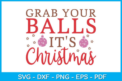 Grab Your Balls It's Christmas SVG PNG EPS Cut File SVG Creativedesigntee 