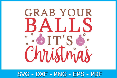 Grab Your Balls It's Christmas SVG PNG EPS Cut File SVG Creativedesigntee 