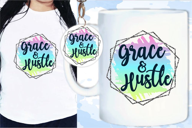 Grace And Hustle SVG, Inspirational Quotes, Motivatinal Quote Sublimation PNG T shirt Designs, Sayings SVG, Positive Vibes, SVG D2PUTRI Designs 