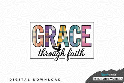 Grace through faith sublimation png design Sublimation Regulrcrative 