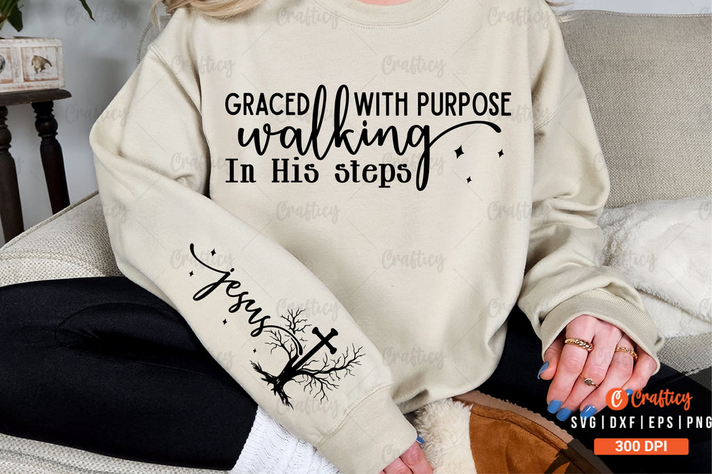 Graced with purpose walking in His steps Sleeve SVG Design - So Fontsy