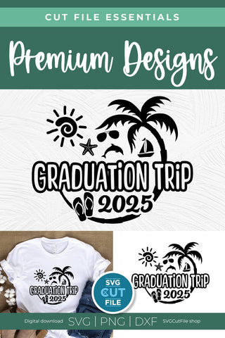 Graduation Trip svg - 2025 Grad Trip svg vacation or Holiday Design SVG SVG Cut File 