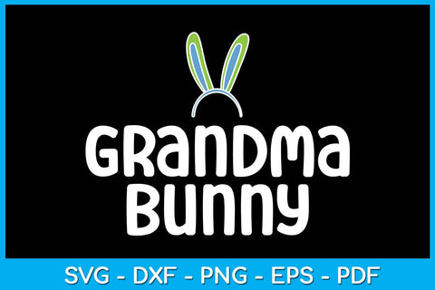 Grandma Bunny Easter Sunday SVG PNG PDF Cut File SVG Creativedesigntee 