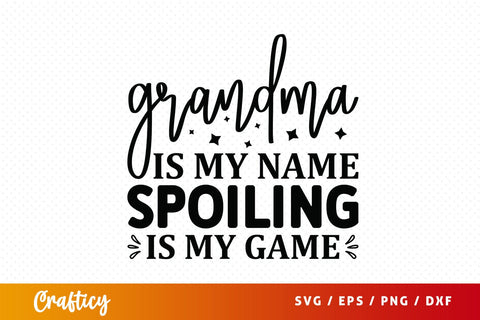 Grandma is my name spoiling is my game SVG Design SVG Designangry 