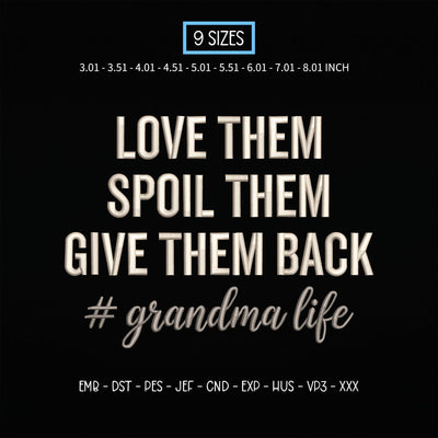 Grandma Life Embroidery Design – Love Them Spoil Them Give Them Back Funny Grandma Machine Embroidery File Embroidery/Applique DESIGNS PatternFeed8 