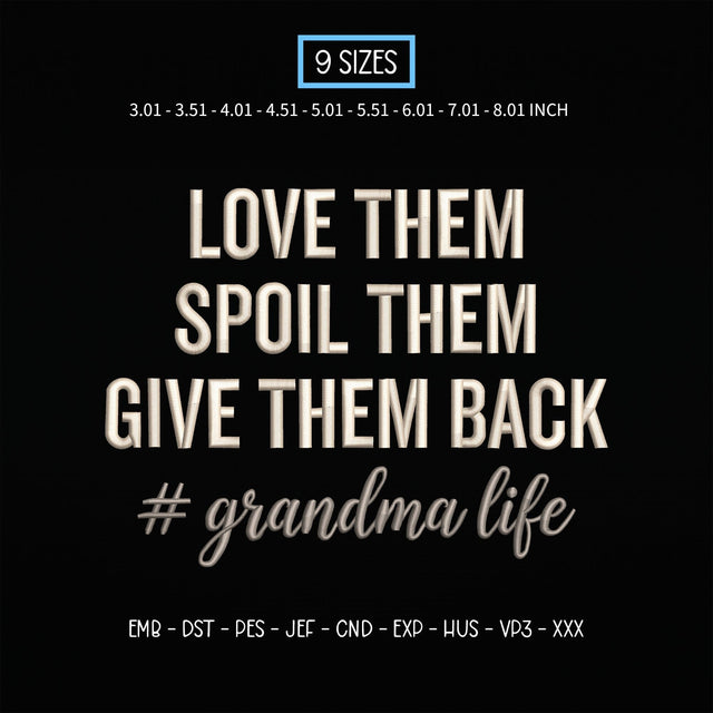 Grandma Life Embroidery Design – Love Them Spoil Them Give Them Back Funny Grandma Machine Embroidery File Embroidery/Applique DESIGNS PatternFeed8 