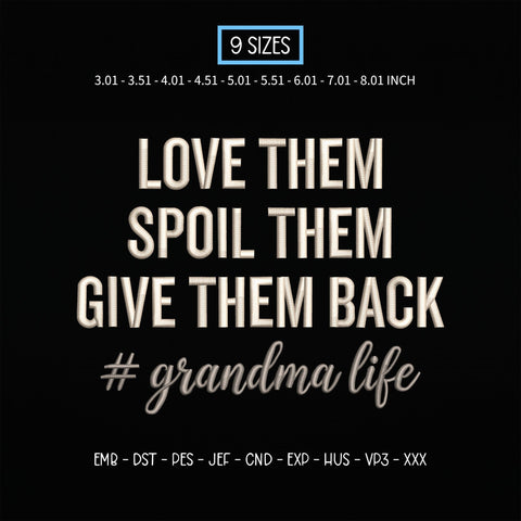 Grandma Life Embroidery Design – Love Them Spoil Them Give Them Back Funny Grandma Machine Embroidery File Embroidery/Applique DESIGNS PatternFeed8 