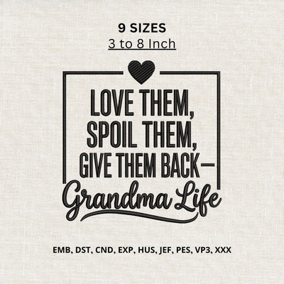 Grandma Life Machine Embroidery Design – Love Them Spoil Them Give Them Back Embroidery File Embroidery/Applique DESIGNS PatternFeed8 
