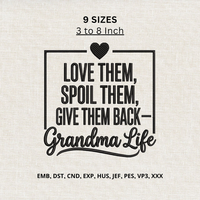 Grandma Life Machine Embroidery Design – Love Them Spoil Them Give Them Back Embroidery File Embroidery/Applique DESIGNS PatternFeed8 