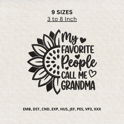 Grandma Machine Embroidery Design – My Favorite People Call Me Grandma Sunflower Embroidery File Embroidery/Applique DESIGNS PatternFeed8 
