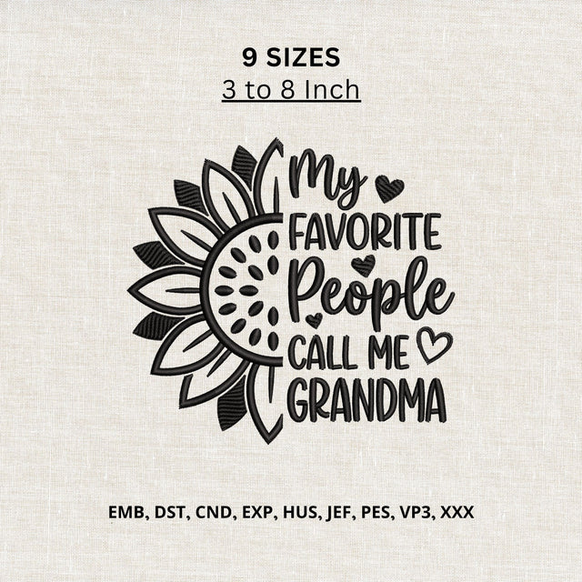 Grandma Machine Embroidery Design – My Favorite People Call Me Grandma Sunflower Embroidery File Embroidery/Applique DESIGNS PatternFeed8 