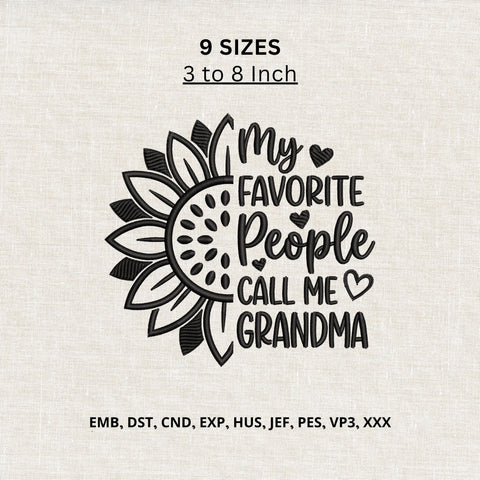 Grandma Machine Embroidery Design – My Favorite People Call Me Grandma Sunflower Embroidery File Embroidery/Applique DESIGNS PatternFeed8 