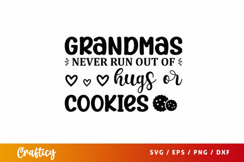Grandmas never run out of hugs or cookies SVG Design SVG Designangry 