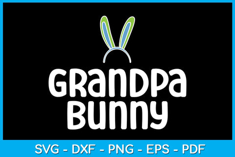Grandpa Bunny Easter Sunday SVG PNG PDF Cut File SVG Creativedesigntee 