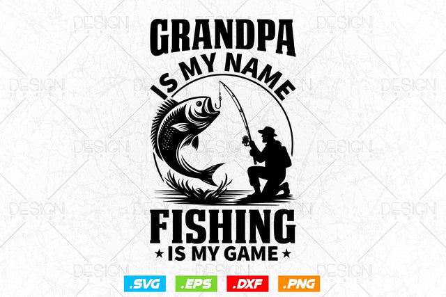 Grandpa Is My Name Fishing Is My Game Svg Png, Fathers Day Svg, Fish Lover Gifts, Fishing Hook Svg, Bass Fish Svg, Svg Files For Cricut SVG DesignDestine 