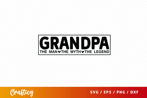 Grandpa the man the myth the legend SVG Design SVG Designangry 