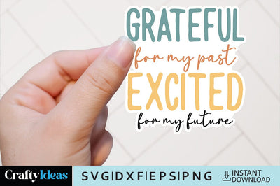 Grateful for my past excited for my future SVG Crafty Ideas 