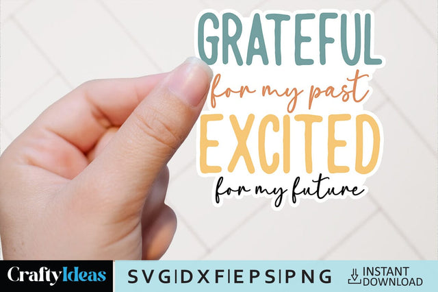 Grateful for my past excited for my future SVG Crafty Ideas 