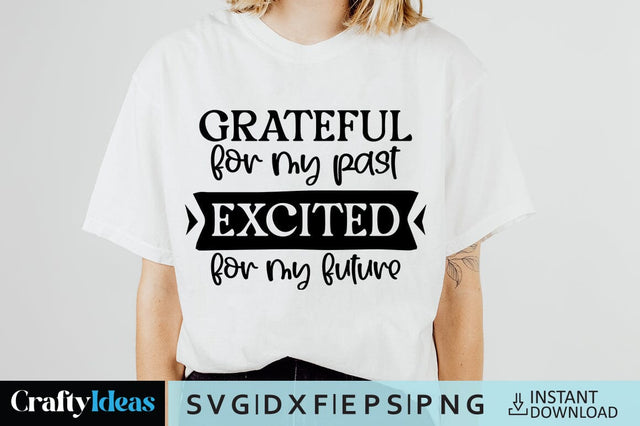 Grateful for my past excited for my future SVG Crafty Ideas 