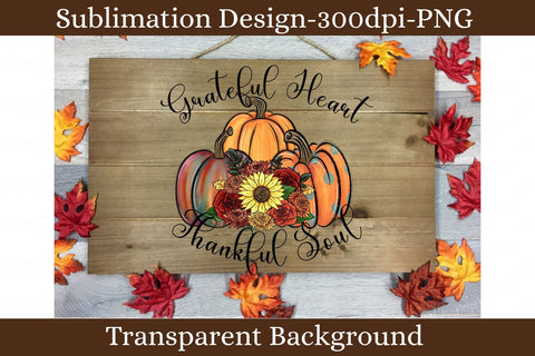 Grateful Heart Thankful Soul PNG, Fall Pumpkin Floral Thanksgiving Sublimation Design Sublimation Keepsake Treasures Designs LLC. 