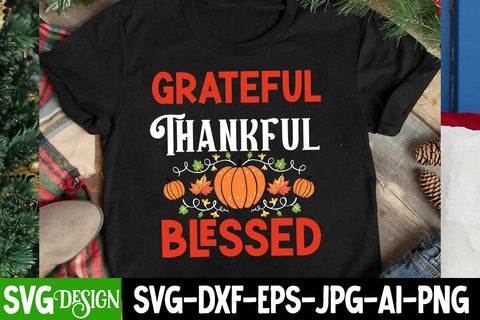 Grateful Thankful Blessed SVG Cut File ,Grateful Thankful Blessed SVG Design , Happy Thanksgiving Sublimation Design, Happy Thanksgiving Sublimation Bundle SVG BlackCatsMedia 
