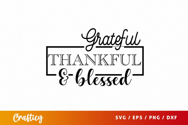 grateful thankful & blessed svg Design SVG Designangry 