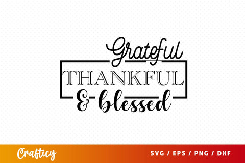 grateful thankful & blessed svg Design SVG Designangry 
