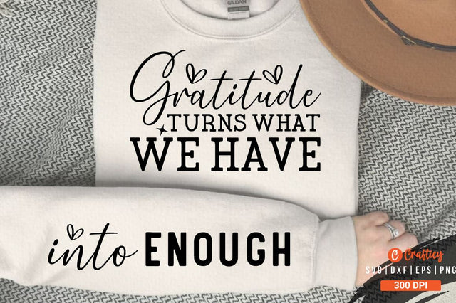 Gratitude Turns What We Have SVG Sleeve Design SVG Designangry 