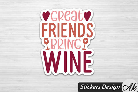 Great Friends Bring Wine Stickers Design SVG akazaddesign 