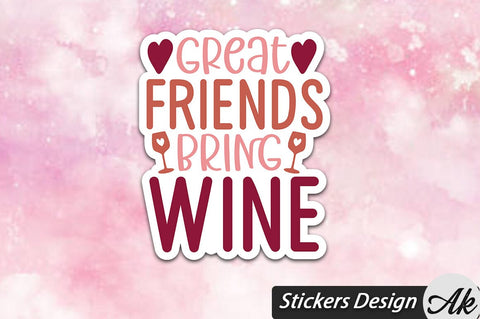 Great Friends Bring Wine Stickers Design SVG akazaddesign 