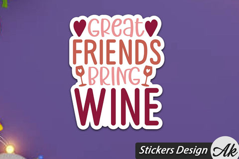 Great Friends Bring Wine Stickers Design SVG akazaddesign 