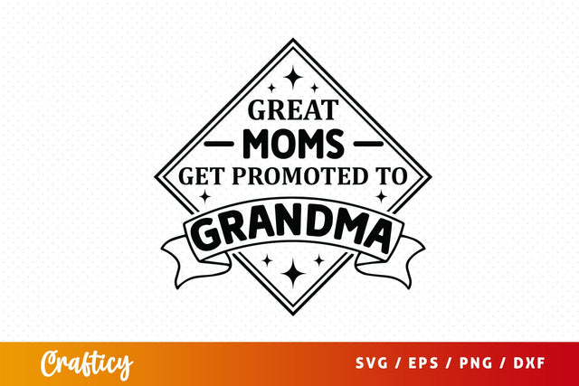 Great moms get promoted to grandma SVG Design SVG Designangry 