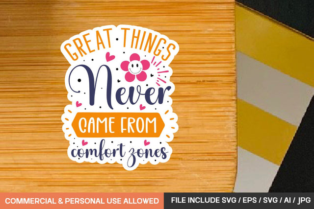 Great Things Never Came From Comfort Zones Stickers Svg Design SVG designmaster24 
