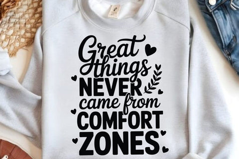 Great Things Never Came From Comfort Zones SVG Angelina750 