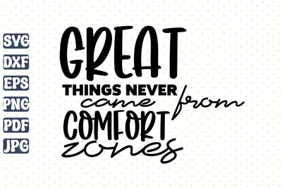 Great Things Never Came from Comfort Zones SVG orpitasn 