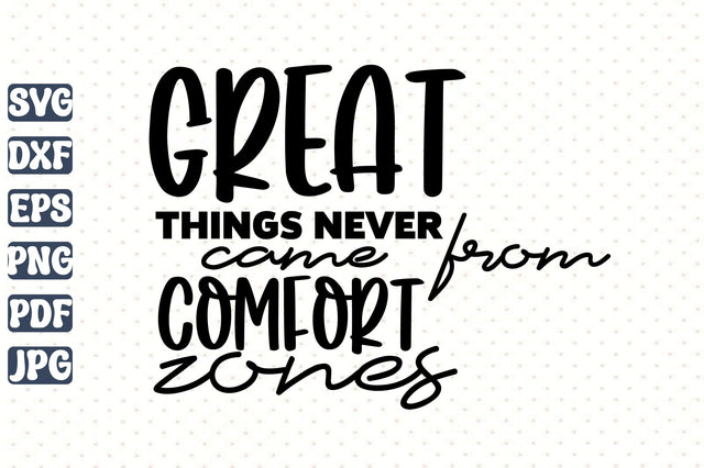 Great Things Never Came from Comfort Zones SVG orpitasn 