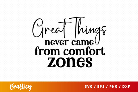 Great things never came from comfort zonespromoted to big brother SVG Design SVG Designangry 