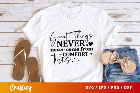 Great things never never came from comf Svg Design SVG Designangry 