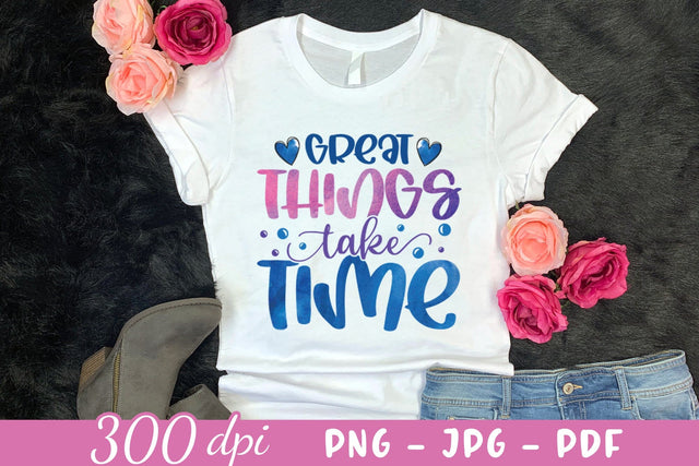 Great Things Take Time - Motivational Quote Sublimation Sublimation CraftLabSVG 
