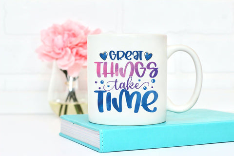 Great Things Take Time - Motivational Quote Sublimation Sublimation CraftLabSVG 