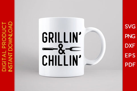 Grillin’ & Chillin’ BBQ SVG PNG PDF Cut File SVG Creativedesigntee 