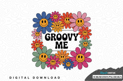Groovy me sublimation png design Sublimation Regulrcrative 