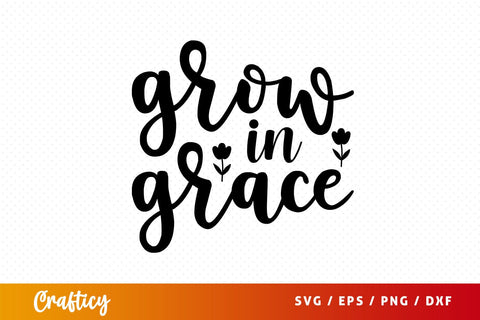 grow in grace Svg Design SVG Designangry 