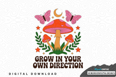 Grow in your own direction mushroom and butterfly sublimation png design Sublimation Regulrcrative 