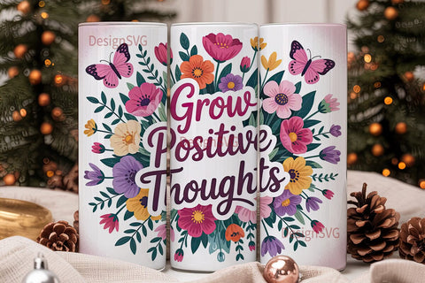 Grow Positive Thoughts 20oz Tumbler Wrap Sublimation DesignSVG 