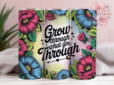 Grow Through Quote 20oz Tumbler, Grow Through What You Go Through Quote, Boho Positive Wrap, Motivational Sublimation Design, 20oz Tumbler Wrap, Sublimation Design PNG, Uplifting Gift Sublimation Li Zamperini 