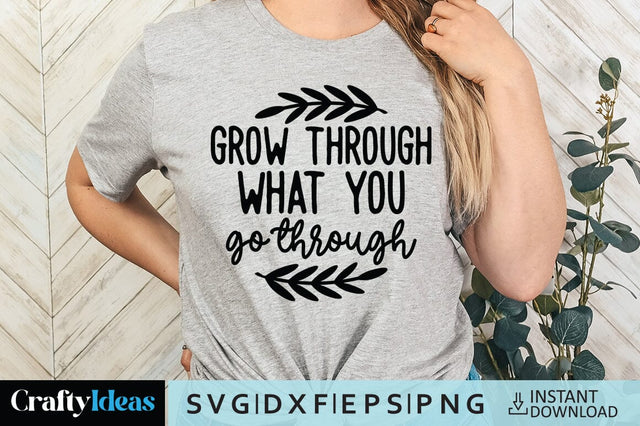 Grow through what you go through SVG Crafty Ideas 